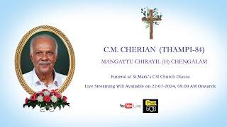 Funeral Service of C.M. Cherian (Thampi-84) Mangattu Chirayil (H) Chengalam || 22-07-2024 || Live ||