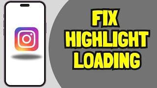 How to fix Instagram highlight loading problem_2024