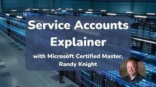 SQL Service Accounts 11 min EXPLAINER with Randy Knight