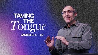 Taming the Tongue | Pastor Ben Dixon