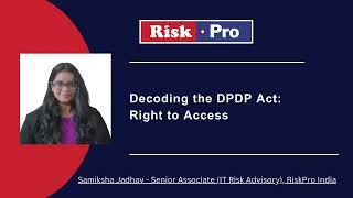 Decoding the DPDP Act: Right to Access #dpdp #audit #Riskpro