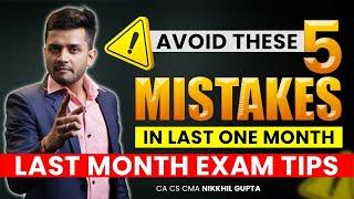 ️5 Mistakes To Avoid In Last One Month | Important Tips for CMA Exams | CA CS CMA NIKKHIL GUPTA SIR