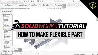 SOLIDWORKS 2020 - How to Make Flexible Part