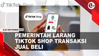 PEMERINTAH LARANG TIKTOK SHOP TRANSAKSI JUAL BELI | U-NEWS