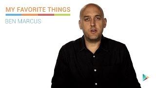 Ben Marcus: My Favorite Things