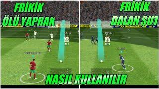 FRİKİK | ÖLÜ YAPRAK VE DALAN ŞUT NASIL KULLANILIR - EFOOTBALL 22 MOBİL