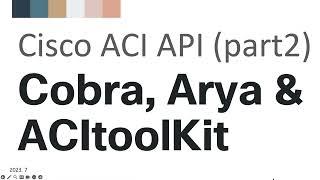 Cisco ACI API (2) - postman, Cobra, Arya & ACItoolKit