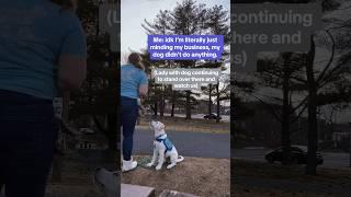 Crazy lady yells at me for her dog coming after us. #dog #youtubeshorts #ytshorts #animals #crazy