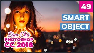 Bài 49: Smart Object | Làm Chủ Photoshop CC 2018