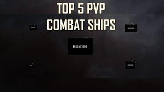 Top 5 Ships for PVP Combat in 3.22.1