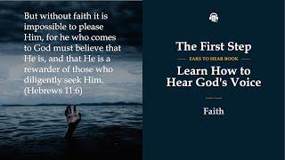 Faith  | Learn How to Hear God's Voice | Ears To Hear AudioBook.