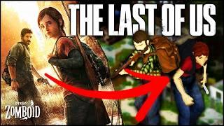 If The Last Of Us Was Actually Project Zomboid...