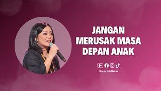 Jangan Merusak Masa Depan Anak - Henny Kristianus