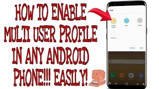 How to enable Multi User Profile Feature in Any Android device and also in Samsung s7/s7+/s8/s8+