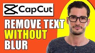 How to Remove Text from Video without Blur in CapCut