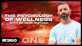 The Psychology of Wellness with Dr. Sean Pastuch