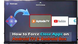 How to Force Close Apps on Android TV & Android Box