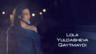 Lola Yuldasheva - Qaytmaydi (Official music video)