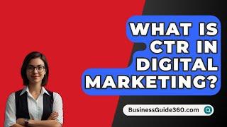 What Is CTR In Digital Marketing? - BusinessGuide360.com