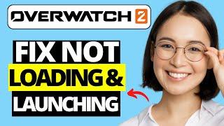 How To Fix Overwatch 2 Not Launching & Not Loading