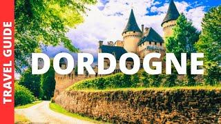 Dordogne France Travel Guide: 10 BEST Things To Do In Dordogne