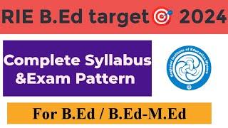 RIE NCERT B.Ed.complete syllabus for 2024 Exam Pattern and Full information RIE B.Ed.