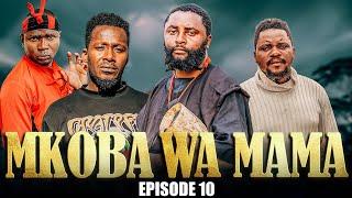 MKOBA WA MAMA Episode  [  10  ]