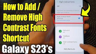 Galaxy S23's: How to Add/Remove High Contrast Fonts Shortcut