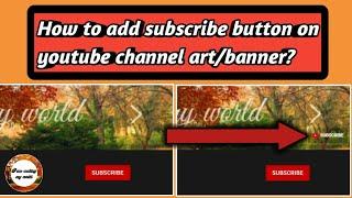 How to add subscribe button on youtube channel art?