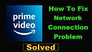 How To Fix Prime Video App Network Connection Problem Android & Ios - Fix Prime Video Internet Error