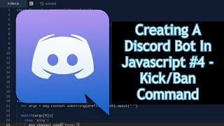 Creating A Discord Bot In Javascript #4 - Kick/Ban Command Part 1