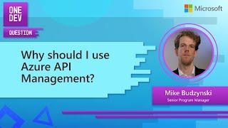 Why should I use Azure API Management?