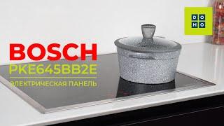 Электрическая панель Bosch PKE645BB2E