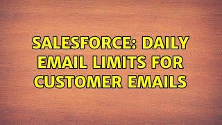 Salesforce: Daily Email Limits For Customer Emails