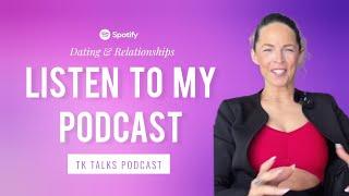 Welcome To 'TK Talks Relationships & Dating' Podcast with Tamara 'TK' Kramer