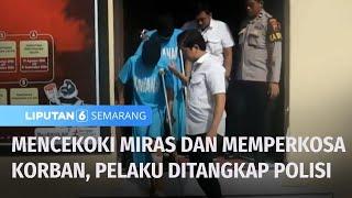 Polisi Tangkap Pelaku Pencekokan dan Pemerkosaan | Liputan 6 Semarang