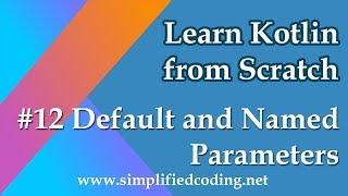 #12 Kotlin Programming Tutorial - Default and Named Parameters