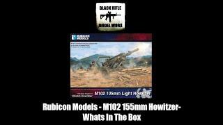 Rubicon Models M102 155mm Howitzer   Whats In The Box