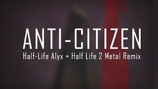 Anti-Citizen - Half-Life: Alyx Metal Remix (feat. Manuel Hirner)