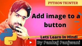 Python tkinter #12  |  Add image to a button  | Hindi