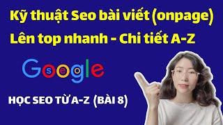 Kỹ thuật seo bài viết chuẩn top 1 google Chi tiết Hiệu quả, Cách seo onpage seo bài viết website