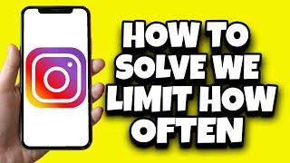 How To Fix Instagram We Limit How Often You Can Do Certain Things (2024)