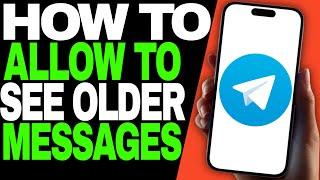 How To Allow New Members To See Older Messages In Telegram - 2024