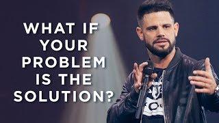 What If Your Problem Is The Solution?