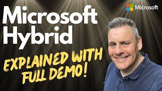 Microsoft Hybrid Explained! Complete with FULL DEMO