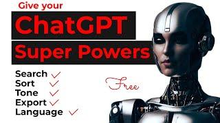 Give Your ChatGPT Super Powers including Search, Tone, Language, Writing Styles, Export, Sorting