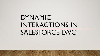 Dynamic Interactions in Salesforce | LWC