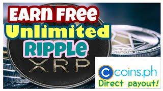 EARN FREE UNLIMITED RIPPLE XRP | INSTANT AUTOMATIC PAYOUT TO COINS.PH | WITH PROOF OF PAYOUT