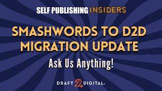 Smashwords to D2D Migration Update: Ask Us Anything! | Self Publishing Insiders 178