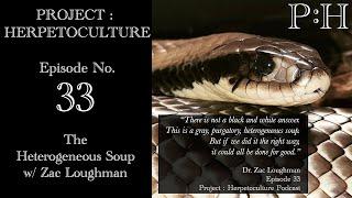 Project: Herpetoculture Episode No. 33: The Heterogeneous Soup w/ Dr. Zac Loughman